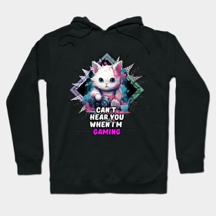 Cant Hear You When I'm Gaming Hoodie